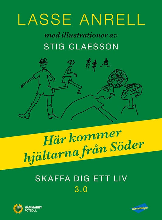 Anrell, Lasse | Skaffa dig ett liv 3.0 : Här kommer hjältarna från Söder