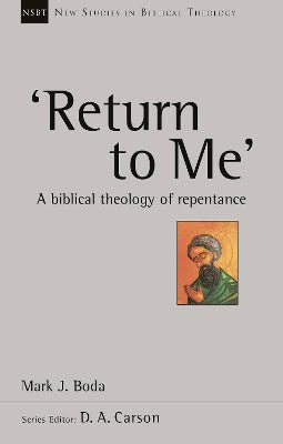 Boda, Mark J. | Return to me : A biblical theology of repentance