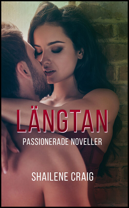 Craig, Shailene | Längtan : Passionerade noveller