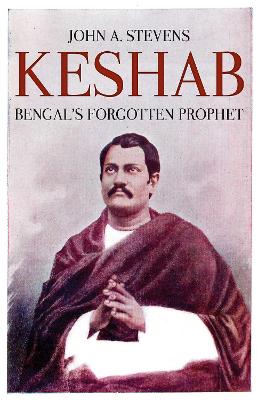 Stevens, John A. | Keshab : Bengals forgotten prophet