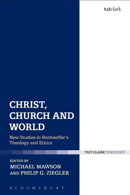 Mawson, Dr. Michael [red.] | Christ, church and world : New studies in bonhoeffers theology and ethics