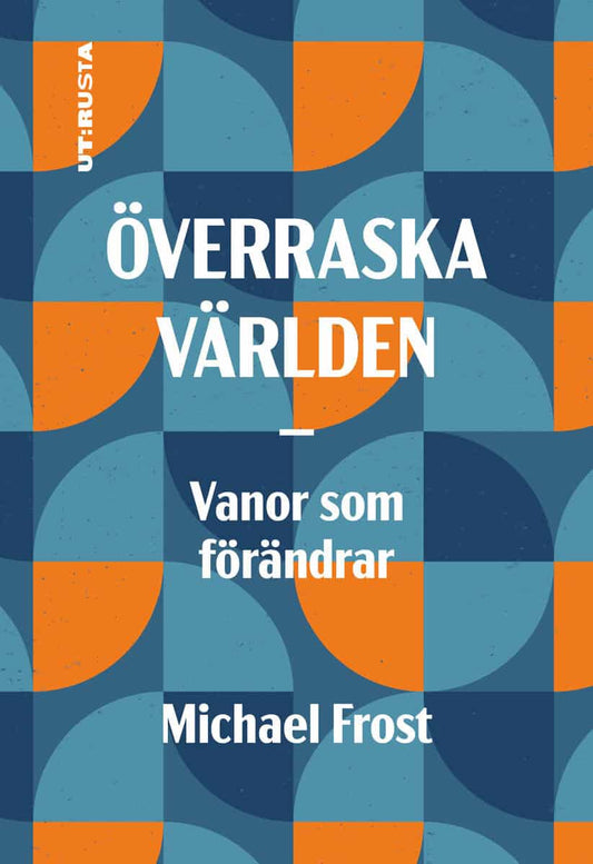 Frost, Michael | Överraska världen : Vanor som förändrar