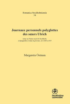 Östman, Margareta | Journaux personnels polyglottes des soeurs Ulrich : Tenus au Palais royal de Stockholm, à Djurgården...