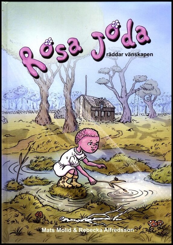 Molid, Mats | Alfredsson, Rebecka | Rosa Joda : Räddar vänskapen