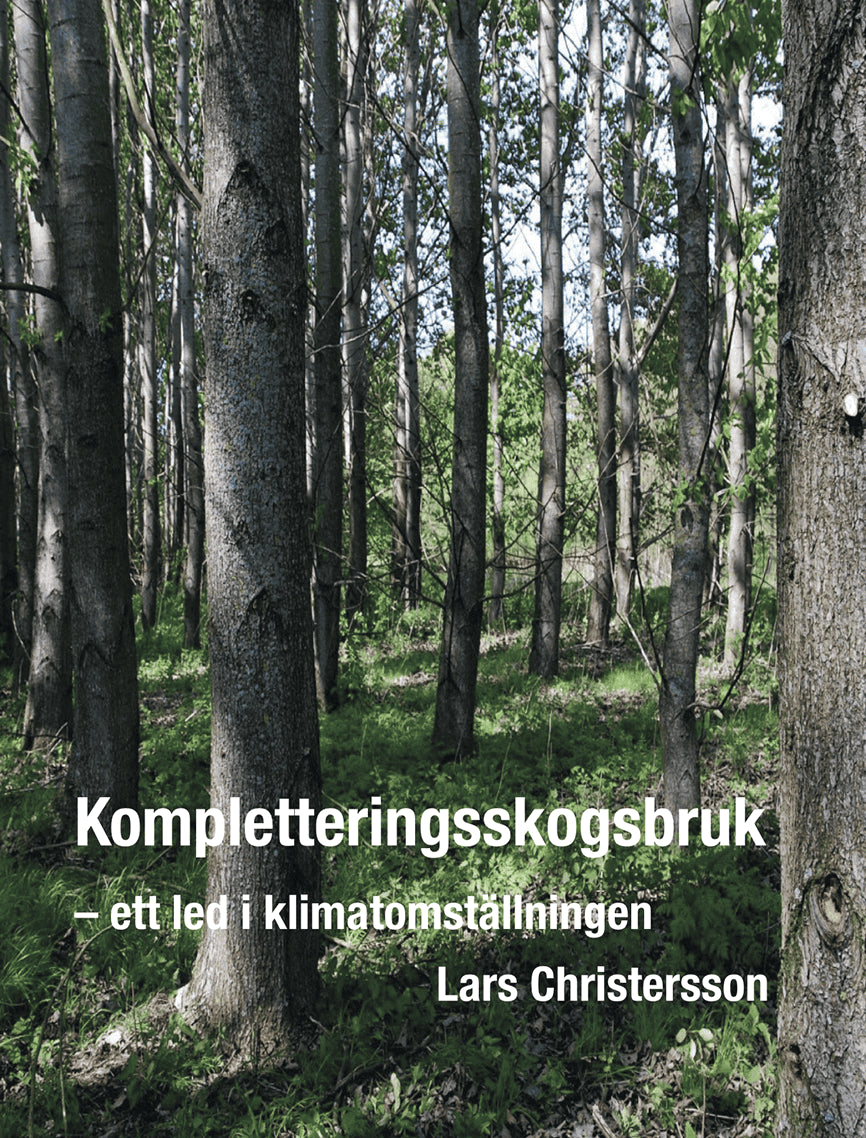 Christersson, Lars | Kompletteringsskogsbruk : Ett led i klimatomställningen