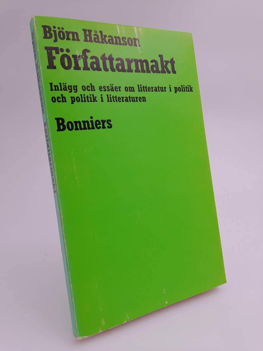 Håkanson, Björn | Författarmakt : Inlägg och essäer om litteratur i politik och politik i litteraturen