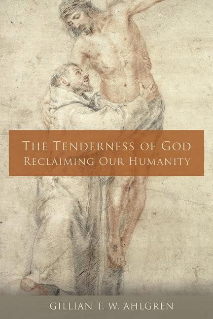 Ahlgren, Gillian T. W. | Tenderness of god : Reclaiming our humanity