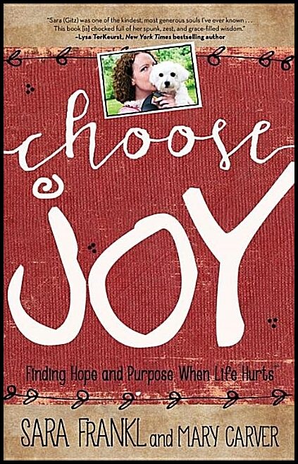 Choose joy : Finding hope and purpose when life hurts