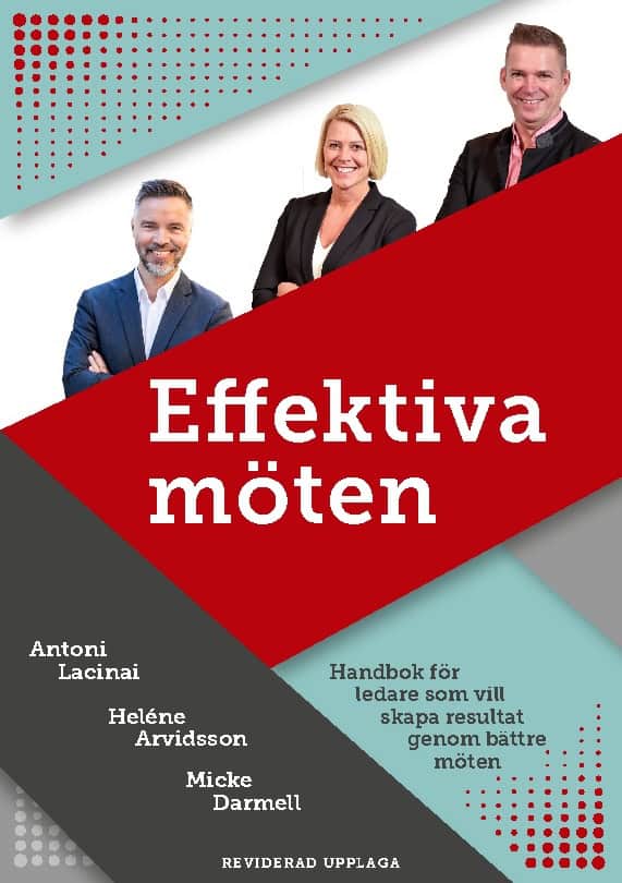 Lacinai, Antoni | Arvidsson, Heléne | Darmell, Micke | Effektiva möten : Handbok för ledare som vill skapa resultat geno...