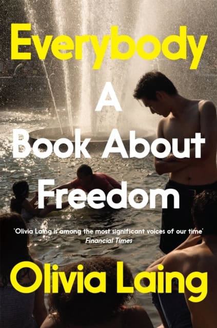 Laing, Olivia | Everybody