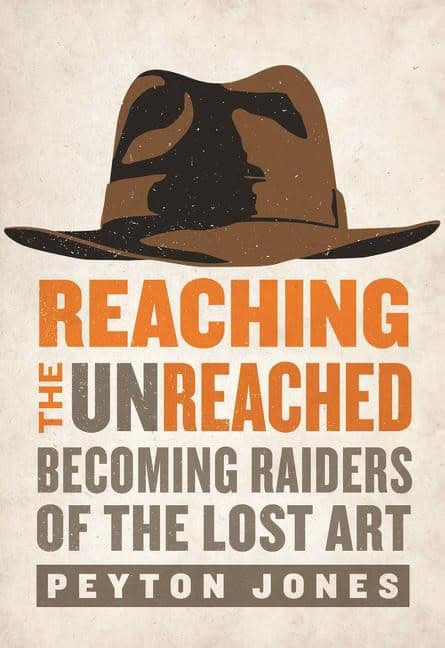 Jones, Peyton | Reaching the unreached : Becoming raiders of the lost art