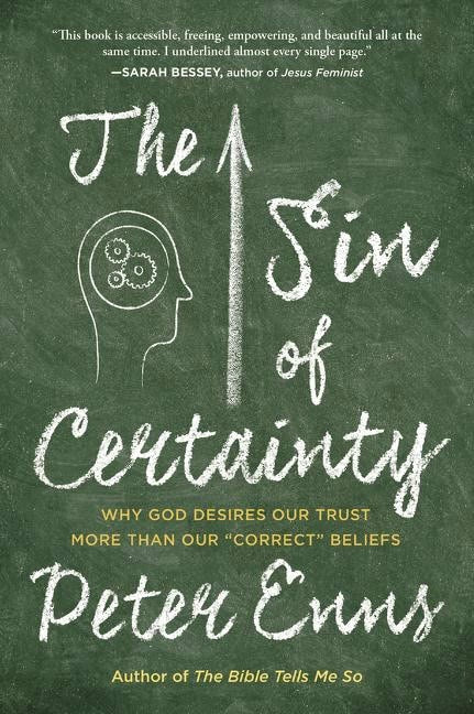 Enns, Peter | Sin of certainty : Why god desires our trust more than our 'correct' belief