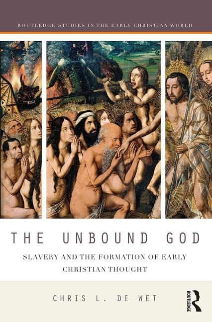 De Wet, Chris L. | Unbound god : Slavery and the formation of early christian thought