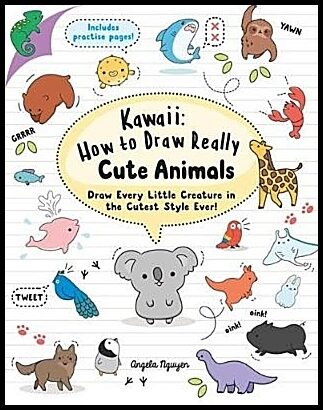 Nguyen, Angela | Kawaii : How to Draw Really Cute Animals