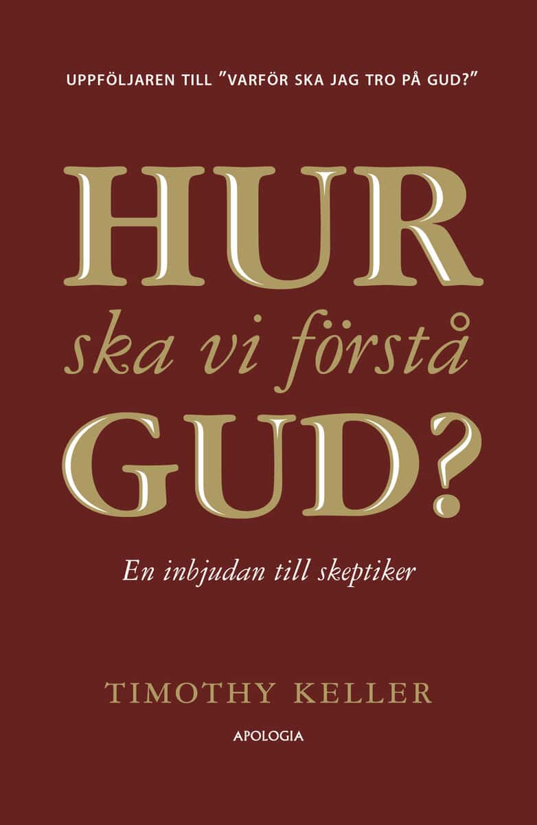 Keller, Timothy | Hur ska vi förstå Gud? : En inbjudan till skeptiker