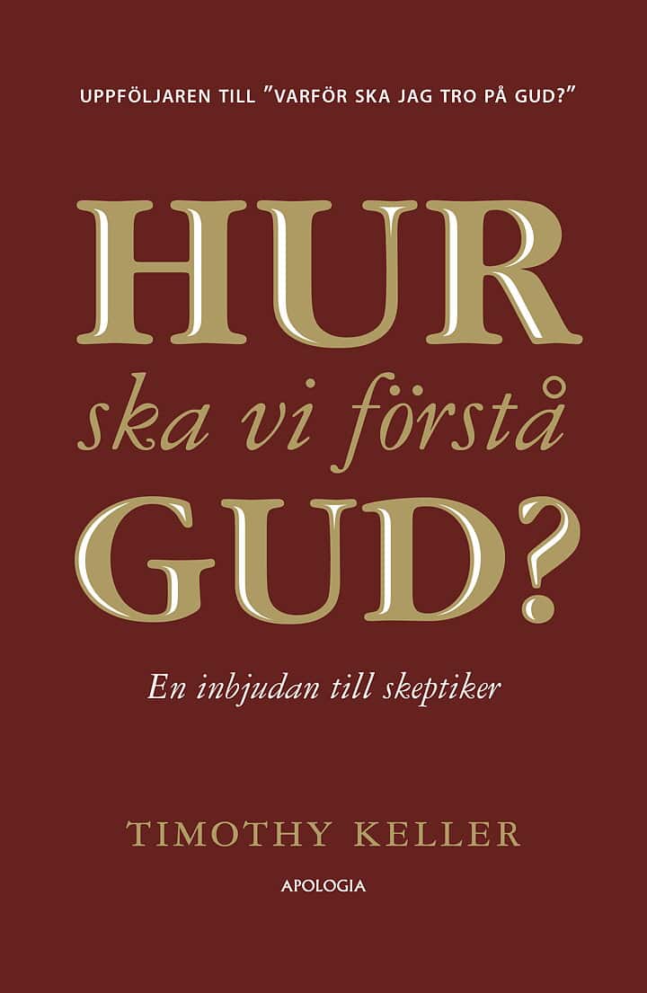 Keller, Timothy | Hur ska vi förstå Gud? : En inbjudan till skeptiker