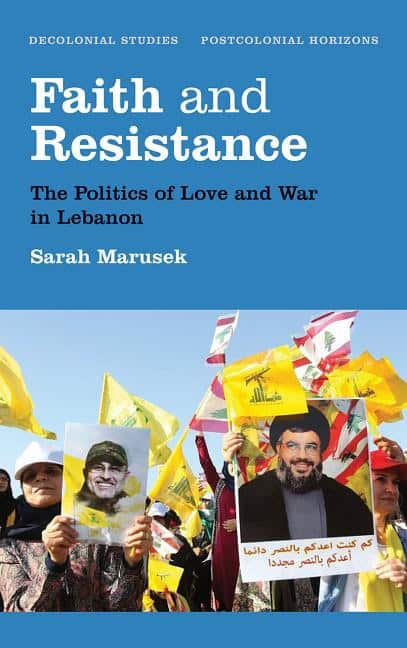 Marusek, Sarah | Faith and resistance : The politics of love and war in lebanon