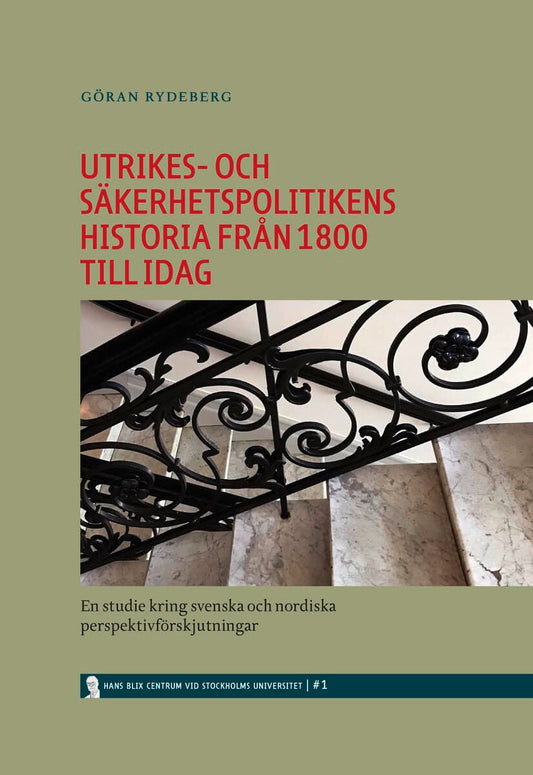 Rydeberg, Göran | Blix, Hans | Utrikes- och säkerhetspolitikens historia från 1800 till idag