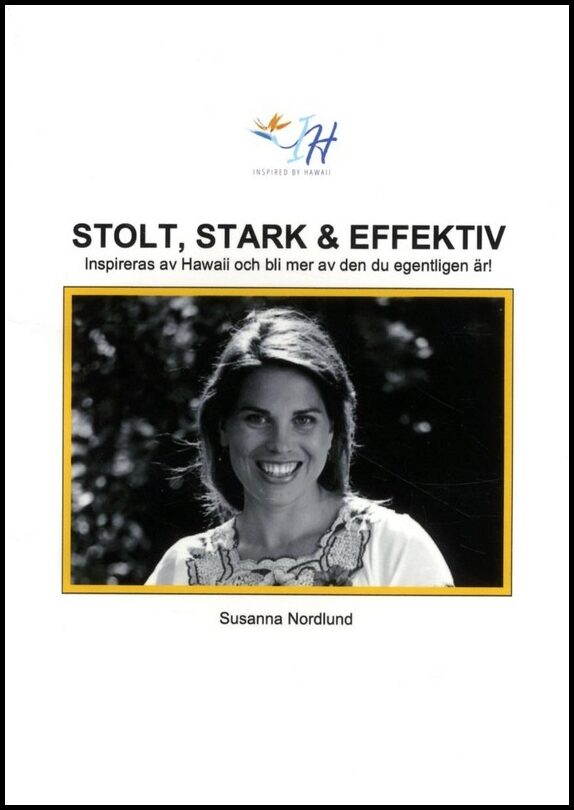 Nordlund, Susanna | Stolt, stark & effektiv : Inspireras av Hawaii och bli mer av den du egent
