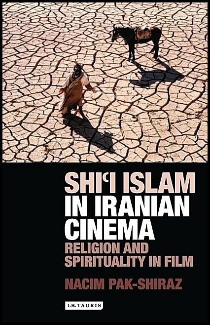 Shii islam in iranian cinema : Religion and spirituality in film