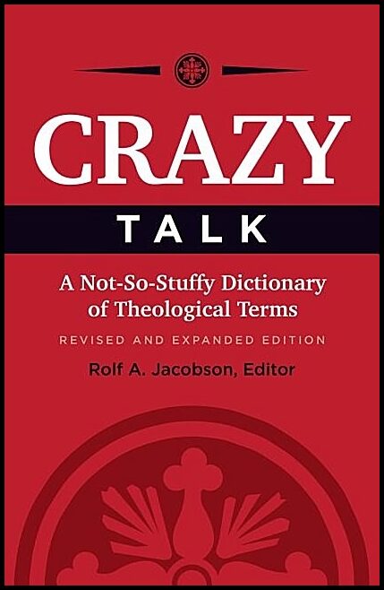 Olson, Marc D. [red.] | Crazy talk - a not-so-stuffy dictionary of theological terms : A not-so-stuffy dictionary of the...