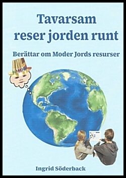 Söderback, Ingrid | Tavarsam reser jorden runt : Berättar om Moder Jords resurser
