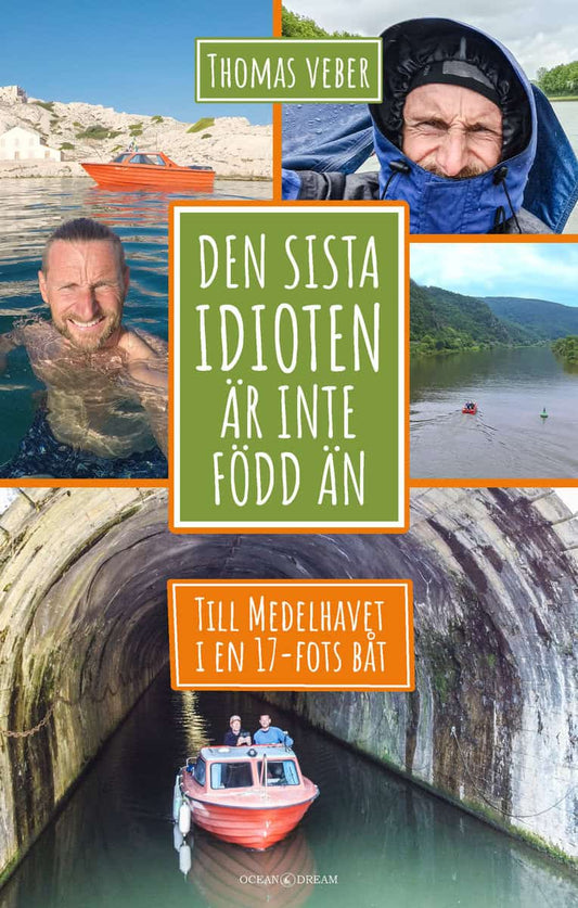 Veber, Thomas | Den sista idioten är inte född än : Till Medelhavet i en 17-fots båt