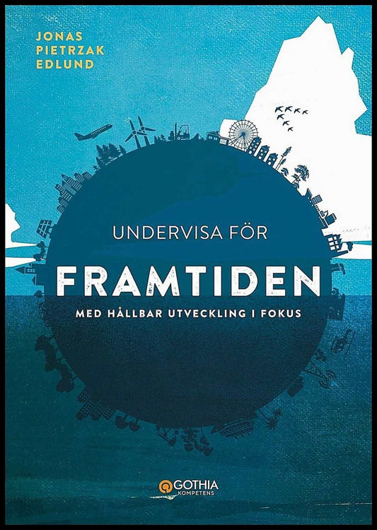 Pietrzak Edlund, Jonas | Undervisa för framtiden : Med hållbar utveckling i fokus