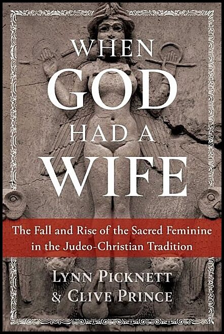 Lynn Picknett and Clive Prince | When God Had A Wife