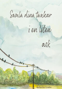 Grahn, Rebecka | Samla dina tankar i en liten ask