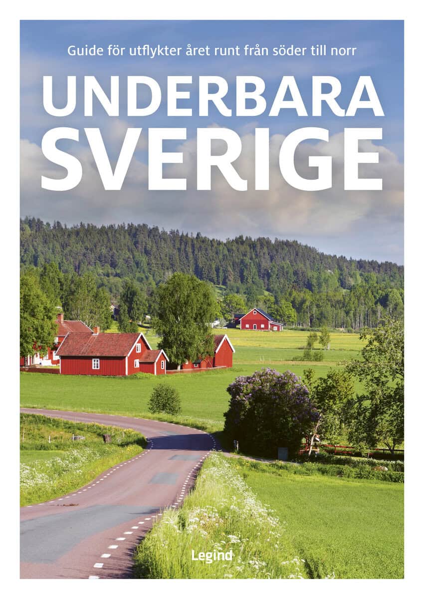 Groftved, Jesper | Underbara Sverige : Guide för utflykter året runt från söder till norr