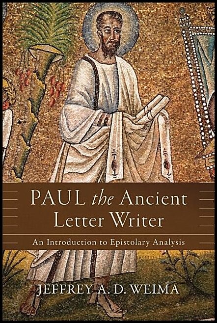 Weima, Jeffrey A | Paul the ancient letter writer - an introduction to epistolary analysis : An introduction to epistola...