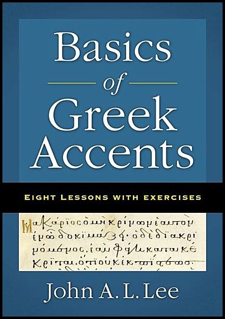 Lee, John A. L. | Basics of greek accents - eight lessons with exercises : Eight lessons with exercises