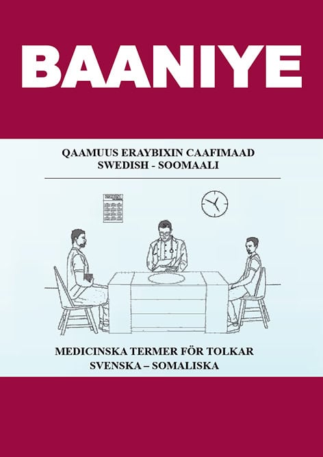 Hassan Gab, Abdigani | Baaniye. Qaamuus eraybixin caafimaad : Swedish - Soomaali / Medicinska termer för tolkar : svensk...