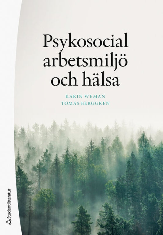 Weman, Karin | Berggren, Tomas | Psykosocial arbetsmiljö och hälsa