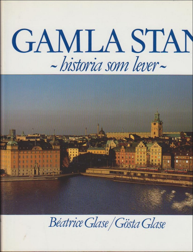 Glase, Béatrice | Gamla Stan : Historia som lever