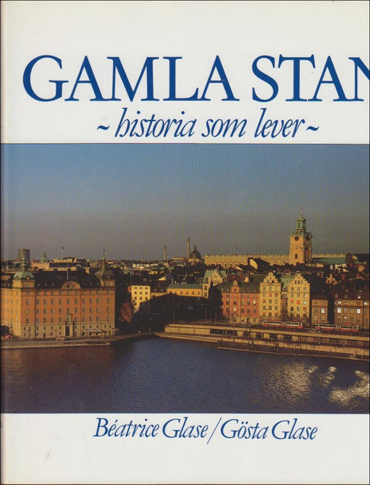 Glase, Béatrice | Gamla Stan : Historia som lever