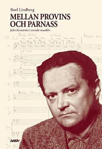 Lindberg, Boel | Mellan provins och parnass : John Fernström i svenskt musikliv