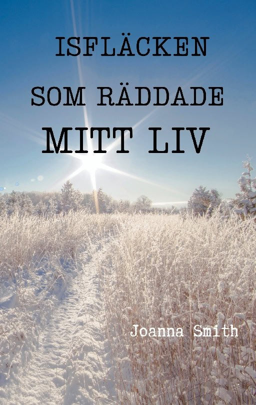Smith, Joanna | Isfläcken som räddade mitt liv