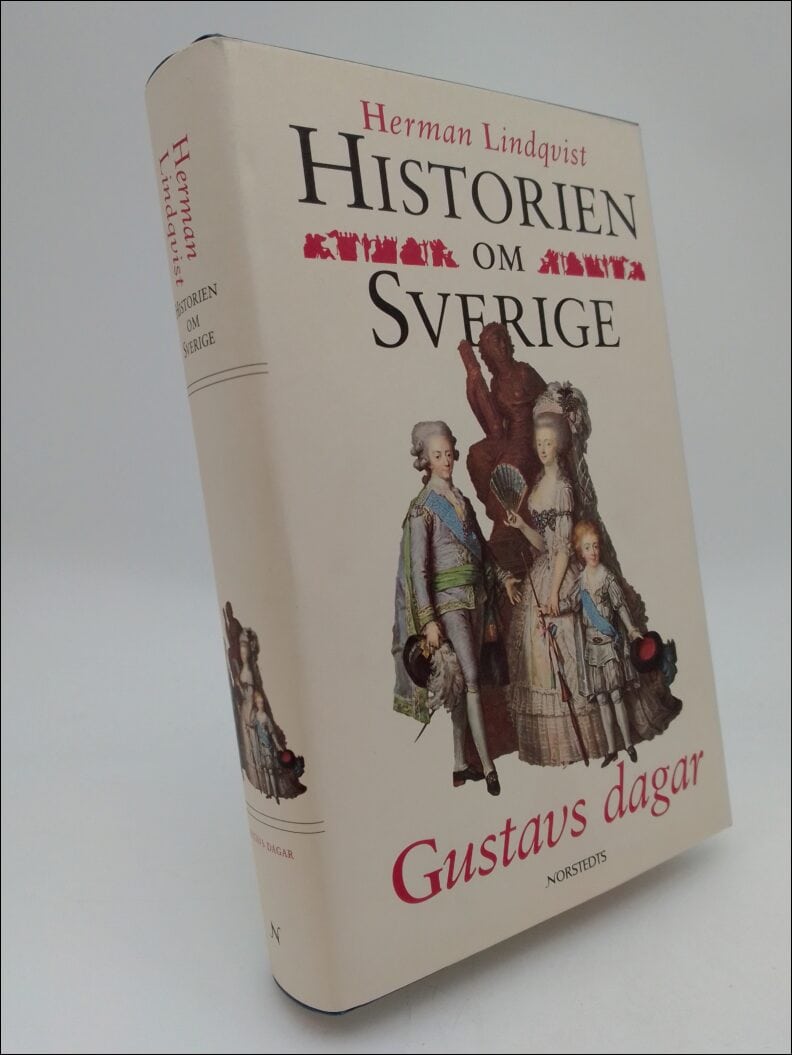 Lindqvist, Herman | Historien om Sverige. Band 6 : Gustavs dagar