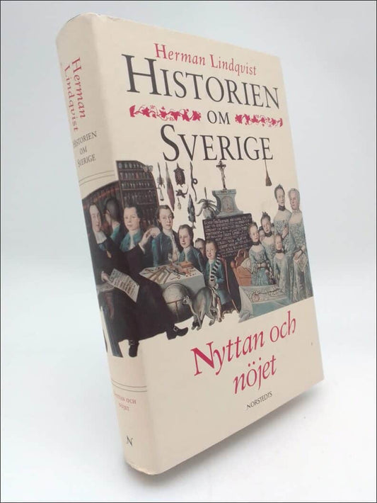 Lindqvist, Herman | Historien om Sverige. Band 5 : Nyttan och nöjet