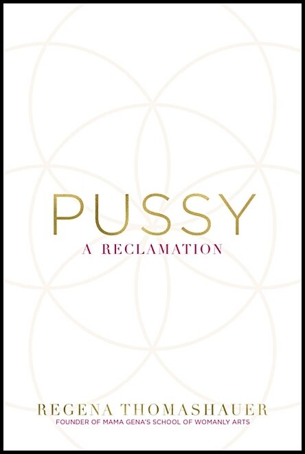 Thomashauer, Regena | Pussy : A reclamation