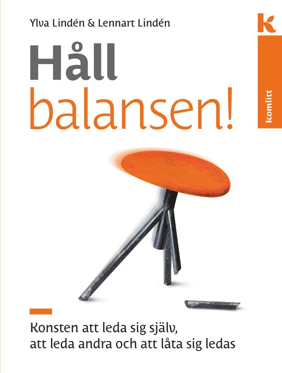 Lindén, Lennart | Lindén, Ylva | Håll balansen! Konsten att leda : Konsten att leda sig själv, att leda andra och att lå...