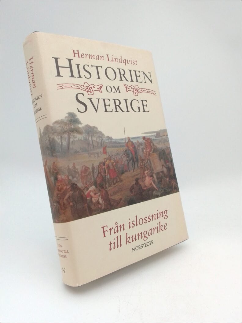 Lindqvist, Herman | Historien om Sverige. Band 1 : Från islossning till kungarike