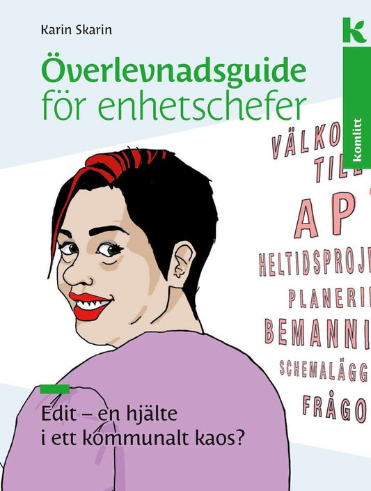 Skarin, Karin | Överlevnadsguide för enhetschefer : Edit – en hjälte i ett kommunalt kaos?