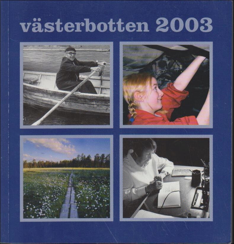 Västerbotten | 2003 / 1-4 : Gösta Skoglund - Västerbottens meste politiker, Bilar och annat som rullar, Ute på myra, Var...