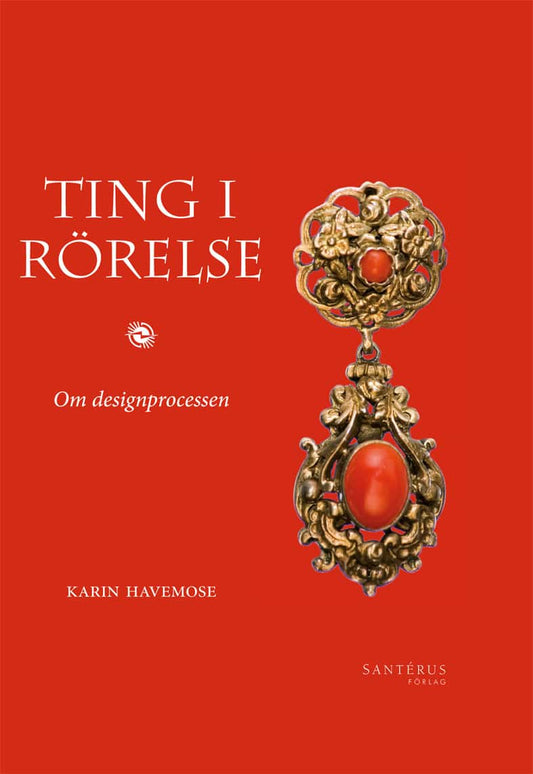 Havemose, Karin | Ting i rörelse : Om designprocessen