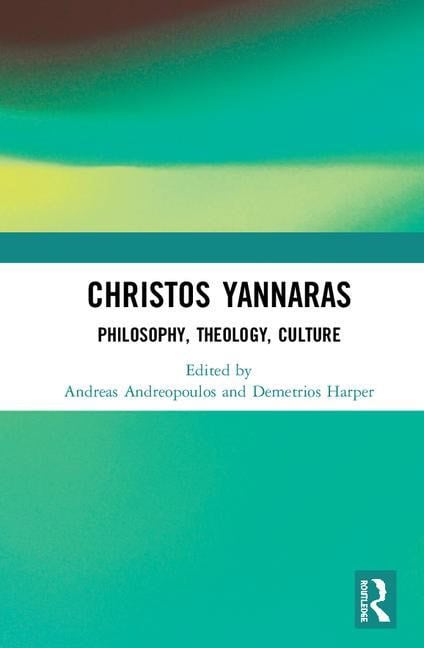 Andreopoulos, Andreas | Christos yannaras : Philosophy, theology, culture