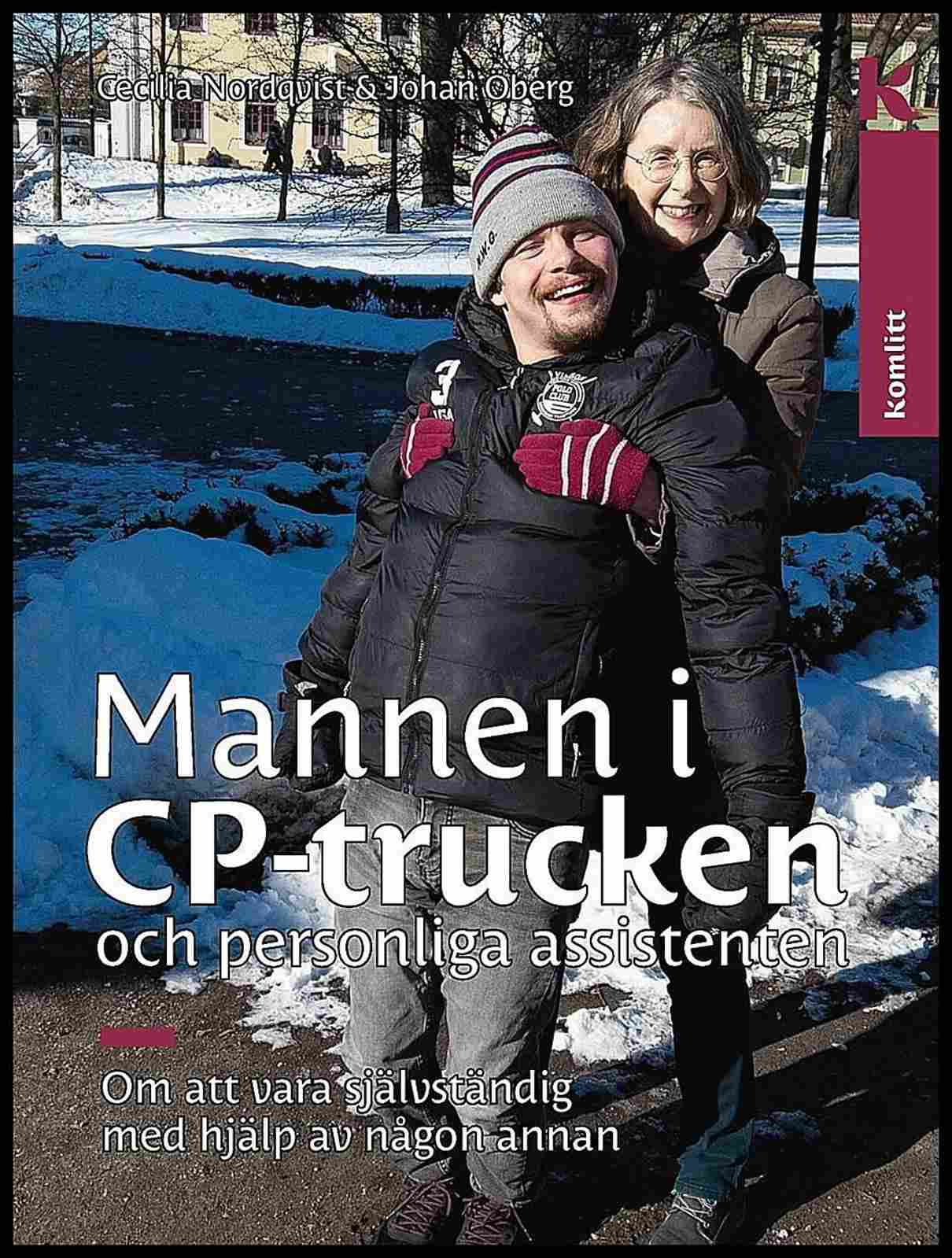 Nordqvist, Cecilia | Öberg, Johan | Mannen i CP-trucken och personliga assistenten : Om att vara självständig med hjälp ...