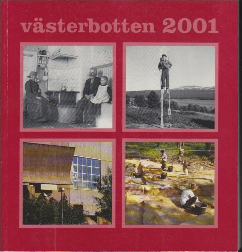 Västerbotten | 2001 / 1-4 : Spisar, kaminer och kakelugnar, Nils Eriksson Nybyggarpojken som blev hedersdoktor, På tal o...